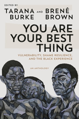 You Are Your Best Thing: Vulnerability, Shame Resilience, and the Black Experience by Random House