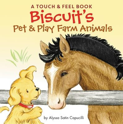 Biscuit's Pet & Play Farm Animals: A Touch & Feel Book by Capucilli, Alyssa Satin