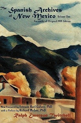 The Spanish Archives of New Mexico, Vol. One (Hardcover) by Twitchell, Ralph Emerson