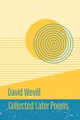 Collected Later Poems by Wevill, David