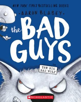 The Bad Guys in the Big Bad Wolf (the Bad Guys #9), Volume 9 by Blabey, Aaron