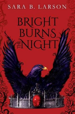 Bright Burns the Night by Larson, Sara B.