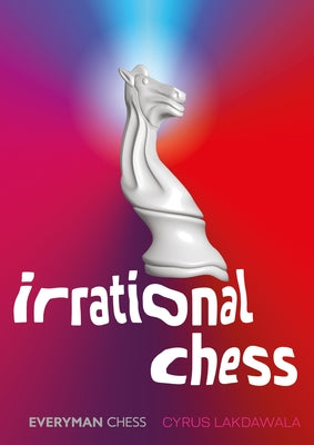 Irrational Chess by Lakdawala, Cyrus