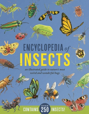 Encyclopedia of Insects: An Illustrated Guide to Nature's Most Weird and Wonderful Bugs by Howard, Jules