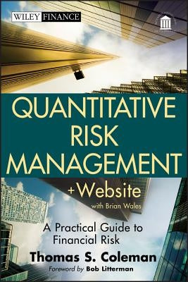 Quantitative Risk Management + by Coleman, Thomas S.