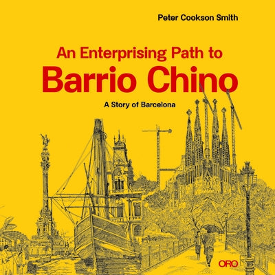 An Enterprising Path to Barrio Chino: A Story of Barcelona by Smith, Peter Cookson