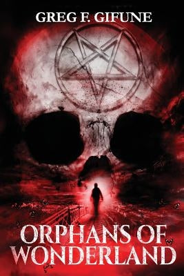 Orphans of Wonderland by Gifune, Greg F.