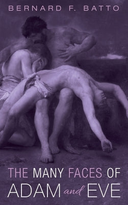 The Many Faces of Adam and Eve by Batto, Bernard F.