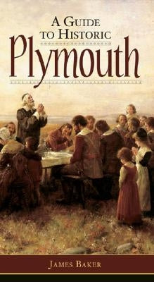 A Guide to Historic Plymouth by Baker, James