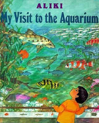 My Visit to the Aquarium by Aliki