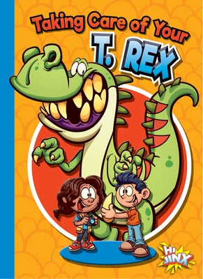 Taking Care of Your T. Rex by Terp, Gail