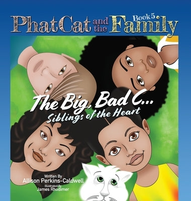 Phat Cat and the Family - The Big, Bad C... Siblings of the Heart by Perkins-Caldwell, Allison