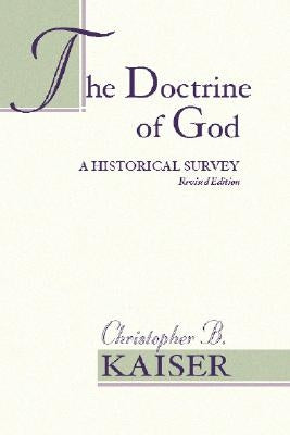 The Doctrine of God by Kaiser, Christopher B.