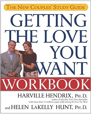 Getting the Love You Want Workbook: The New Couples' Study Guide by Hendrix, Harville