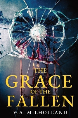 The Grace of the Fallen by Milholland, Vincent