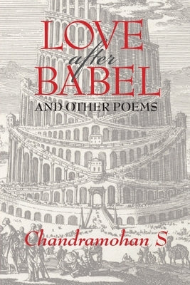 Love After Babel & Other Poems by Sathyanathan, Chandramohan