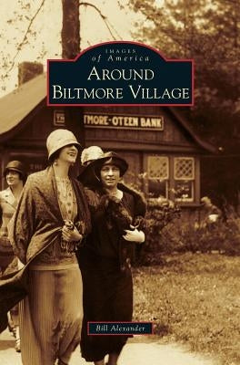 Around Biltmore Village by Alexander, Bill