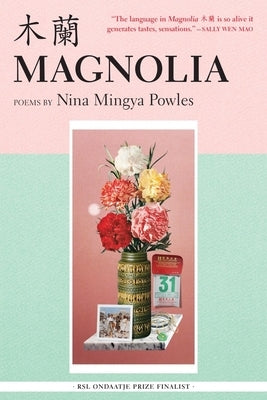 Magnolia: Poems by Mingya Powles, Nina