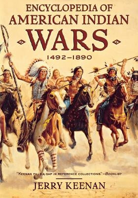 Encyclopedia of American Indian Wars: 1492-1890 by Keenan, Jerry