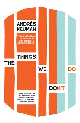 The Things We Don't Do by Neuman, Andrés