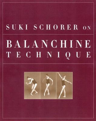 Suki Schorer on Balanchine Technique by Schorer, Suki