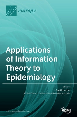 Applications of Information Theory to Epidemiology by Hughes, Gareth