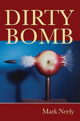 Dirty Bomb by Neely, Mark