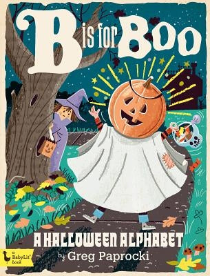 B Is for Boo: A Halloween Alphabet: A Halloween Alphabet by Paprocki, Greg