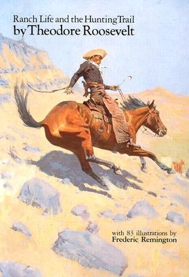 Ranch Life and the Hunting Trail by Roosevelt, Theodore