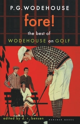 Fore!: The Best of Wodehouse on Golf by Bensen, D. R.