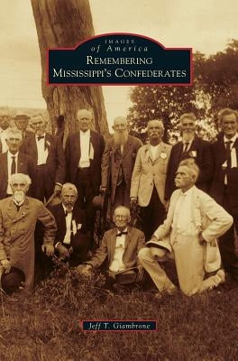 Remembering Mississippi's Confederates by Giambrone, Jeff T.