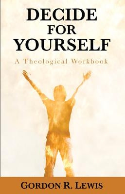 Decide for Yourself by Lewis, Gordon R.