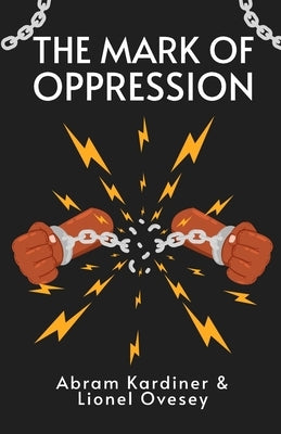 The Mark of Oppression: Explorations in the Personality of the American Negro Paperback by Kardiner, Abram