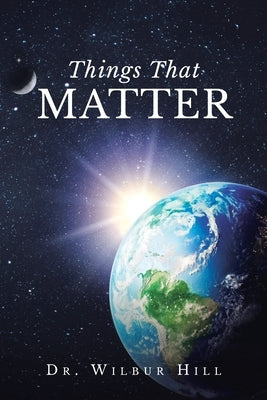 Things That Matter by Hill, Wilbur
