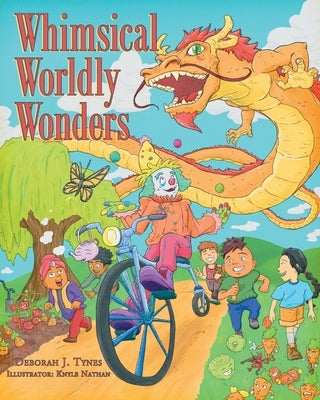 Whimsical Worldly Wonders by Tynes, Deborah J.