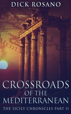 Crossroads Of The Mediterranean by Rosano, Dick