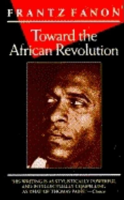 Toward the African Revolution by Fanon, Frantz