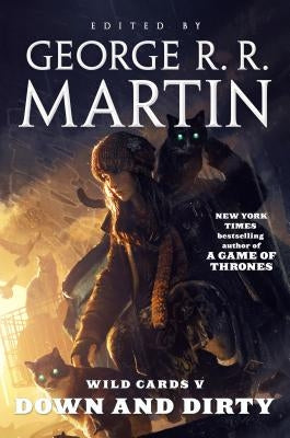 Wild Cards V: Down and Dirty by Martin, George R. R.