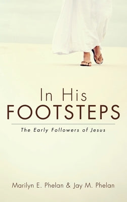 In His Footsteps by Phelan, Marilyn E.