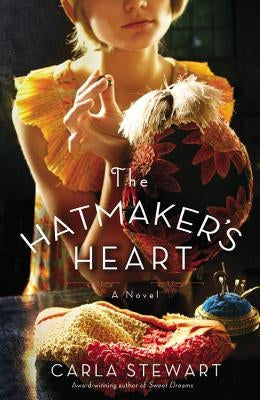 The Hatmaker's Heart by Stewart, Carla