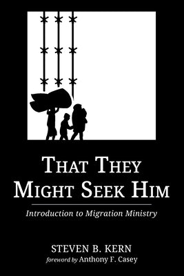 That They Might Seek Him by Kern, Steven B.