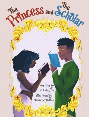 The Princess and The Scholar by Griffin, C. A.