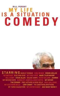 My Life Is a Situation Comedy by Persky, Bill