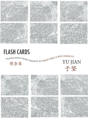 Flash Cards: Selected Poems from Yu Jian's Anthology of Notes by Jian, Yu
