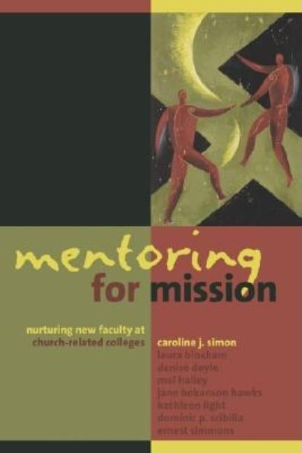 Mentoring for Mission: Nurturing New Faculty at Church-Related Colleges by Simon, Caroline J.