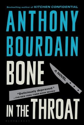 Bone in the Throat by Bourdain, Anthony