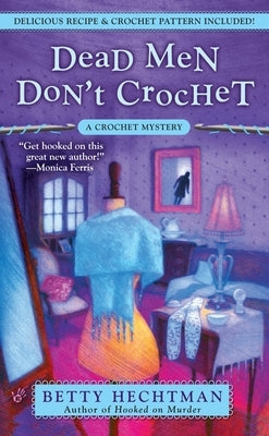Dead Men Don't Crochet by Hechtman, Betty