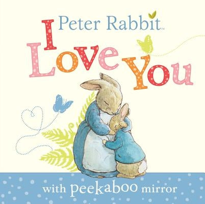 Peter Rabbit, I Love You by Potter, Beatrix