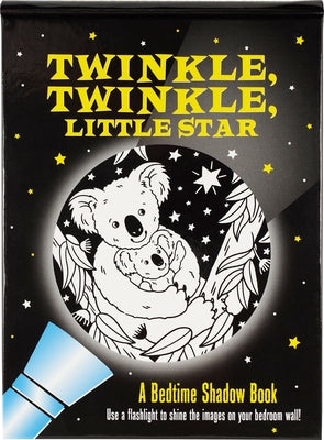 Twinkle, Twinkle Little Star: A Bedtime Shadow Book: Use a Flashlight to Shine the Images on Your Bedroom Wall! by Zschock, Martha Day