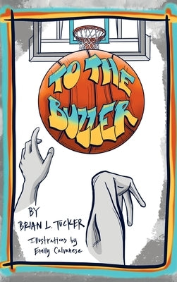 To the Buzzer by Tucker, Brian L.